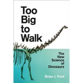 Too Big to Walk: The New Science of Dinosaurs