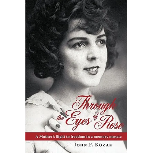 Through the Eyes of Rose: A Mother's Flight to Freedom in a Memory Mosaic
