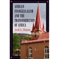 African Evangelicalism and the Transformation of Africa