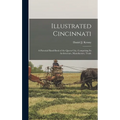 Illustrated Cincinnati: A Pictorial Hand-Book of the Queen City, Comprising Its Architecture, Manufacture, Trade