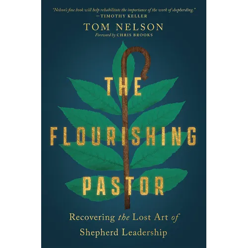 The Flourishing Pastor: Recovering the Lost Art of Shepherd Leadership