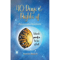 40 Days & Nights of Passionate Devotions: Saturate yourself in the love of God!