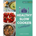 The Healthy Slow Cooker Cookbook