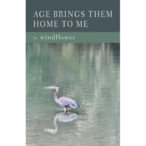 Age Brings Them Home to Me