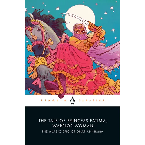 The Tale of Princess Fatima, Warrior Woman: The Arabic Epic of Dhat Al-Himma