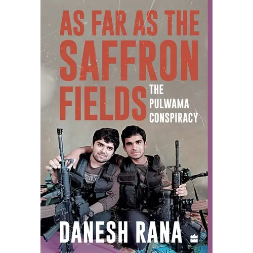 As Far as the Saffron Fields: The Pulwama Conspiracy