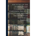 Ancestry of the Haines, Sharp, Collins, Wills, Gardiner, Prickitt, Eves, Evans, Moore, Troth, Borton and Engle Families