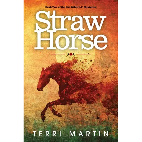 Straw Horse: A Kat Wilde Upper Peninsula (U.P.) Michigan Mystery