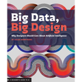 Big Data Big Design: Why Designers Should Care about Artificial Intelligence