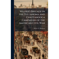 Wilder's Brigade in the Tullahoma and Chattanooga Campaigns of the American Civil War