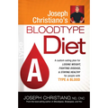 Joseph Christiano's Bloodtype Diet a: A Custom Eating Plan for Losing Weight, Fighting Disease & Staying Healthy for People with Type a Blood