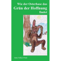 Wie der Osterhase das Grün der Hoffnung findet