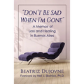 Don't Be Sad When I'm Gone: A Memoir of Loss and Healing in Buenos Aires