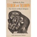 Terror and Triumph: The Nature of Black Religion, 20th Anniversary Edition