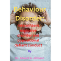 Behaviour Disorder: Intermittent explosive disorder and oppositional defiant conduct