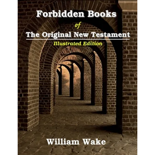 Forbidden Books Of The Original New Testament: Illustrated