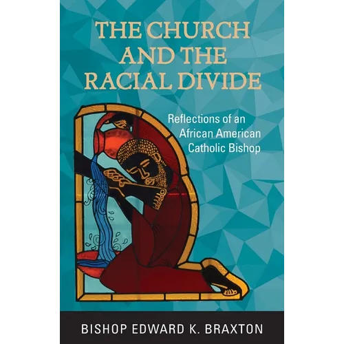 The Church and the Racial Divide: Reflections of an African American Catholic Bishop