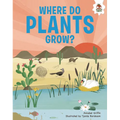 Where Do Plants Grow?: An Illustrated Guide