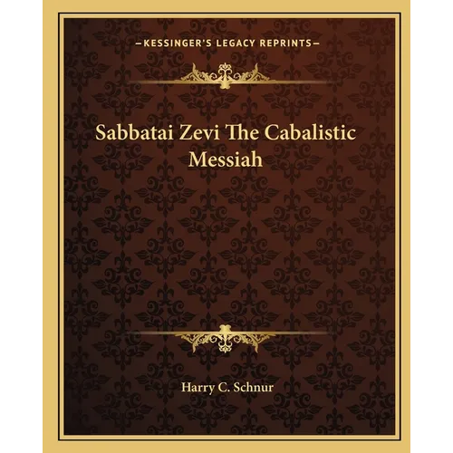 Sabbatai Zevi The Cabalistic Messiah