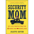 Security Mom: My Life Protecting the Home and Homeland