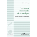 Les temps discordants de la musique: Rythmes, politique et enseignement