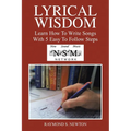Lyrical Wisdom: Learn How to Write Songs with 5 Easy to Follow Steps