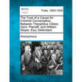 The Tryal of a Cause for Criminal Conversation, Between Theophilus Cibber, Gent. Plaintiff, and William Sloper, Esq; Defendant