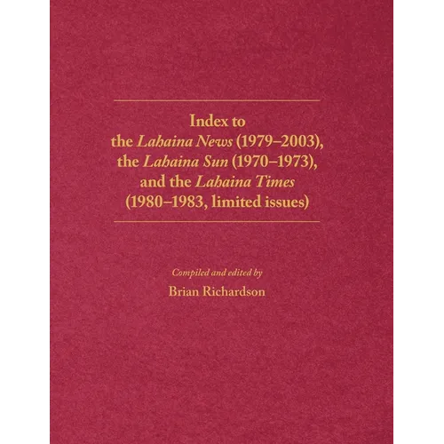 Index to the Lahaina News (1979-2003), the Lahaina Sun (1970-1973), and the Lahaina Times (1980-1983, limited issues)