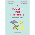 A Toolkit for Happiness: 53 Ways to Feel Better