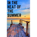 In the heat of the summer