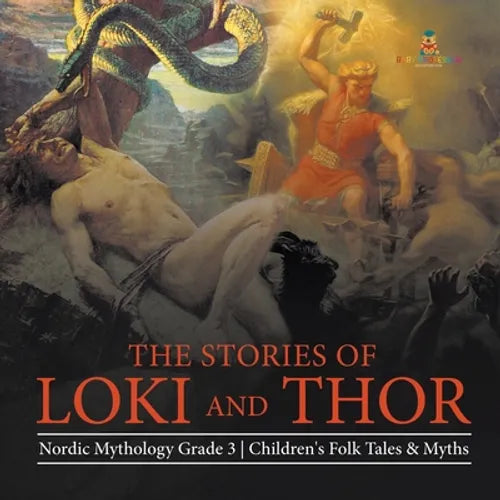 The Stories of Loki and Thor Nordic Mythology Grade 3 Children's Folk Tales & Myths