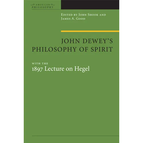 John Dewey's Philosophy of Spirit: With the 1897 Lecture on Hegel