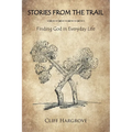 Stories from the Trail: Finding God in Everyday Life