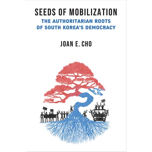 Seeds of Mobilization: The Authoritarian Roots of South Korea's Democracy