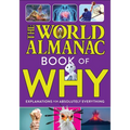 The World Almanac Book of Why: Explanations for Absolutely Everything