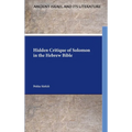 Hidden Critique of Solomon in the Hebrew Bible
