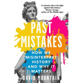 Past Mistakes: How We Misinterpret History and Why It Matters