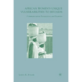 African Women's Unique Vulnerabilities to HIV/AIDS: Communication Perspectives and Promises