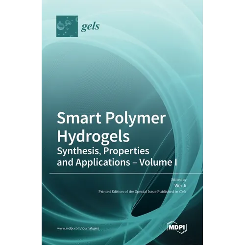Smart Polymer Hydrogels: Synthesis, Properties and Applications - Volume I
