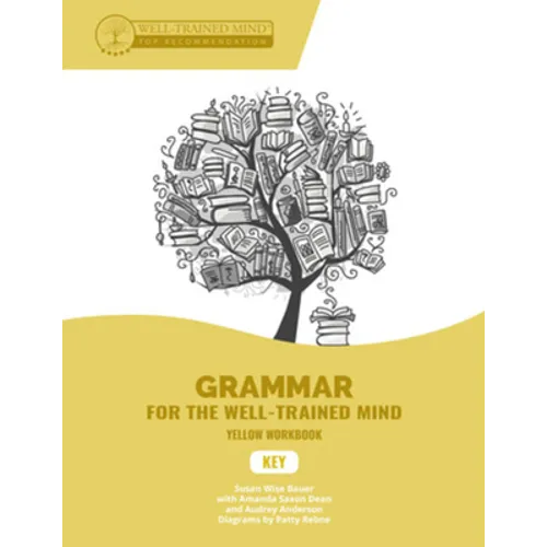 Key to Yellow Workbook: A Complete Course for Young Writers, Aspiring Rhetoricians, and Anyone Else Who Needs to Understand How English Works