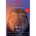 The Magnificent Jesus: The Christ of heaven revealed