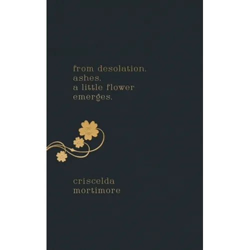 from desolation. ashes. a little flower emerges.