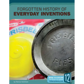 Forgotten History of Everyday Inventions