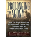 Prolonging the Agony: How the Anglo-American Establishment Deliberately Extended WWI by Three-And-A-Half Years.