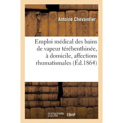 Emploi Médical Des Bains de Vapeur Térébenthinée, À Domicile, Affections Rhumatismales 1864