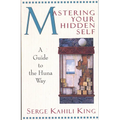 Mastering Your Hidden Self: A Guide to the Huna Way