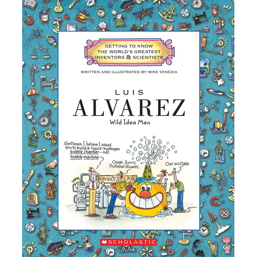 Luis Alvarez (Getting to Know the World's Greatest Inventors & Scientists)