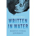 Written in Water: Keats's Final Journey