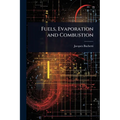 Fuels, Evaporation and Combustion