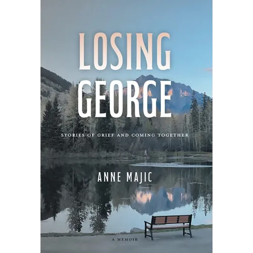 Losing George: Stories of Grief and Coming Together